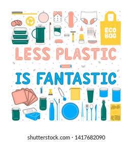 Square concept with reusable items and lettering "Less Plastic - Is Fantastic". Vector illustration in flat style on the Zero Waste theme. 