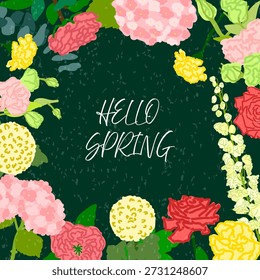 Cartaz de primavera floral quadrada com rosas desenhadas à mão, hortênsias, cravos, eustomas e delfinios dispostos em torno de um fundo texturizado verde escuro e centrado Hello Spring.