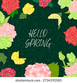 Square floral spring poster with hand-drawn roses, hydrangeas, carnations, eustomas, and delphiniums arranged around a dark green textured background and centered Hello Spring lettering.