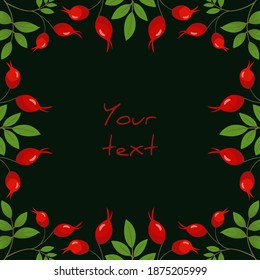 Square foliate postcard; frame with rose hip on black background; design for greeting cards, invitations, posters, banners.