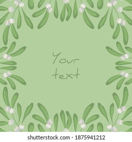 Square foliate postcard; frame with white mistletoe; design for greeting cards, invitations, posters, banners.
