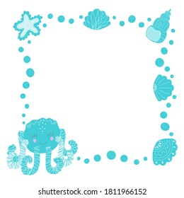Square frame of cute cartoon smiling blushing octopus, seashells, starfish and bubbles on a white background. Design for baby products, invitation, greeting card, banner. Place for text. Vector.