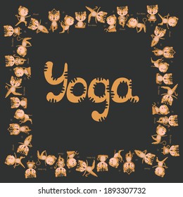 Square frame of cute stylish cartoon smiling tigers in various yoga asanas with lettering from the quote Yoga inside on a black background. For nursery poster, postcard, cover, graphic design. Vector.