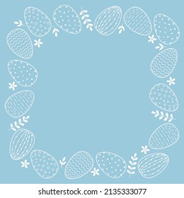 Square frame of easter decorated eggs and leaves. Line art white eggs on blue background.