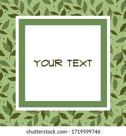 Square frame with foliate branches on green background; foliate frame for greeting cards, invitations, posters, banners, packaging.