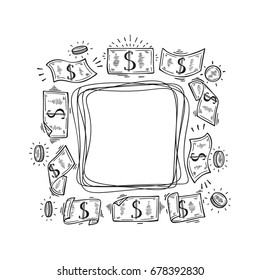 Square frame with Hand Drawn doodle Dollar Banknotes and Coins. Vector Set of Money