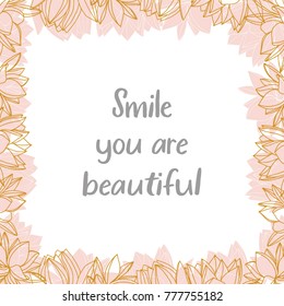 Square frame with hand drawn gold flowers lineart,  " Smile you are beautiful  lettering. Hand drawn illustration.
