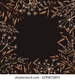 Square frame with meadow herbs. Botanical card with dry grass. Dark background. Engraving style. Template for invitations, postcards,  logos, covers, labels.