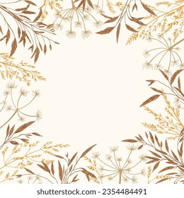 Square frame with plants. Botanical background with dry grass. natural beige tones. Vector illustration. Engraving. Layout border for invitations card, postcards, advertising, logos, covers, labels.