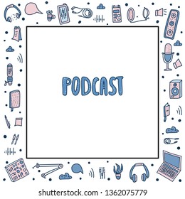 Square frame  with podcast handwritten lettering and decoration. Text and podcasts symbols border. Vector illustration. 
