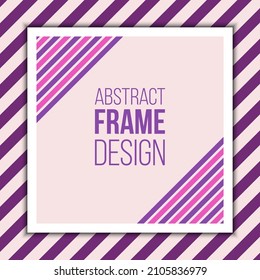 Square frame with purple and pink diagonal stripes. Vector geometrical background. Can be used for cards, greetings, invitations, gift cards, flyers and brochures.