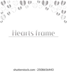 Square up frame of silver gradient hand draw hearts. Decorative kid's heart frame for design of postcards, posters. Love square card design. Isolated on white background.	