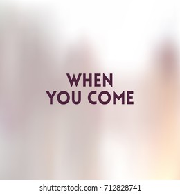 square light yellow pastel blurred background - sunset colors With love quote - when you came