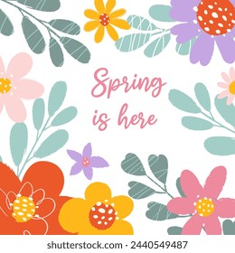 Tarjeta de primavera cuadrada multicolor con texto La primavera está aquí en estilo plano. Flores y hojas dibujadas a mano abstractas con garabatos, bordes ásperos y tipografía escrita a mano para afiche, banner, redes sociales.