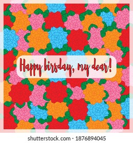 Square postcard. Floral background with lettering - happy birthday my dear