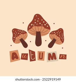 Square postcard with mushrooms and inscription autumn. Collage lettering with cut out letters.Hand drawn vector illustration in flat, doodle style.Fly agaric brown mushroom with dots.