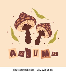 Square postcard with mushrooms, leaves and inscription autumn. Collage lettering with cut out letters.Hand drawn vector illustration in flat, doodle style.Fly agaric dark brown mushroom with spots.