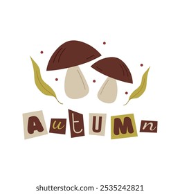 Square postcard with two brown mushrooms, green leaves and inscription autumn. Collage lettering with cut out letters.Hand drawn vector illustration in flat, doodle style.