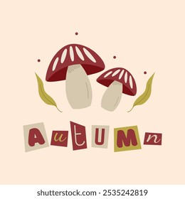Square postcard with two mushrooms, green leaves and inscription autumn. Collage lettering with cut out letters.Hand drawn vector illustration in flat, doodle style.Fly agaric mushroom with spots.