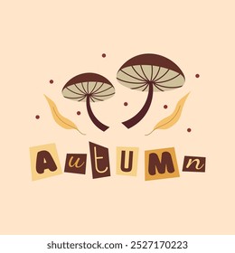 Square postcard with two mushrooms, yellow leaves and inscription autumn. Collage lettering with cut out letters.Hand drawn vector illustration in flat, doodle style. Light brown color mushroom.