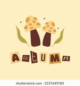 Square postcard with yellow mushrooms, green leaves and inscription autumn. Collage lettering with cut out letters.Hand drawn vector illustration in flat, doodle style.Fly agaric mushroom with spots.