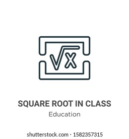 Square root in class outline vector icon. Thin line black square root in class icon, flat vector simple element illustration from editable education concept isolated on white background