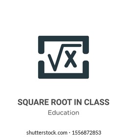 Square Root In Class Vector Icon On White Background. Flat Vector Square Root In Class Icon Symbol Sign From Modern Education Collection For Mobile Concept And Web Apps Design.