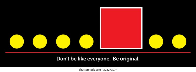 Square Round. Don't be like everyone. Be original. Vector illustration