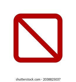Square shaped forbidden sign. Rectangular prohibition sign. No symbol, do not sign, backslash symbol, nay, interdictory prohibited symbol, dont do it symbol isolated on white. Vector illustration.