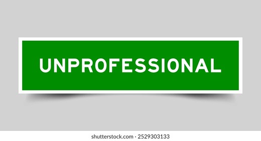 Square sticker label with word unprofessional in green color on gray background