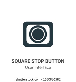 Square stop button vector icon on white background. Flat vector square stop button icon symbol sign from modern user interface collection for mobile concept and web apps design.