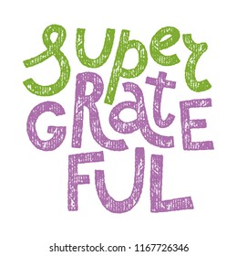 Square thank you card with words Super Grateful. Hand drawn lettering with rough texture isolated on white background. Bright green and purple color. Informal message in trendy modern style. 
