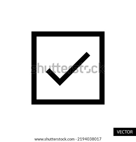 Square tick, Checkbox, Tick mark in box, Check mark vector icon in line style design for website design, app, UI, isolated on white background. Editable stroke. EPS 10 vector illustration.