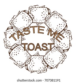 Square toasted toasts with the text "taste me' and "toast", placed in circle shape. Sketched art. Linear drawing. Hand drawn vector illustration on white background