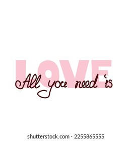 Square vector illustration with minimalistic lettering "All you need is love" on white background. Greeting card, Valentine's day card, print, poster, sticker, icon