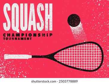 Squash championship or tournament typographical vintage grunge style poster design. Retro vector illustration.