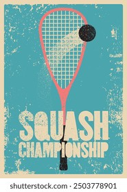 Squash championship typographical vintage grunge style poster design. Retro vector illustration.