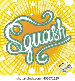 Squash inscription and pattern vector.Yellow background. Illustration sport objects.  Racket, ball on light yellow background.