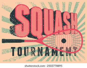 Squash tournament typographical vintage grunge style poster design. Retro vector illustration.