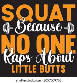 squat because no one raps about little butts t-shirt design, vector file.