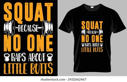 SQUAT BECAUSE NO ONE RAPS ABOUT LITTLE BUTTS - Fitness typography T-shirt vector design. motivational and inscription quotes.
perfect for print item and bags, posters, cards.