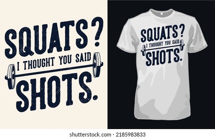 Squats I thought you said shots vintage T-shirt design tee