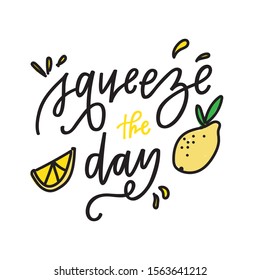 Squeeze the day hand lettered quote