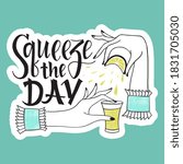 Squeeze the day hand-drawn lettering motivational quote. Calligraphy for print, t-shirt, social media, poster, web design element. Vector sticker template with typography and doodle illustration. 