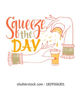 Squeeze the day hand-drawn lettering motivational quote. Wisdom for print, t-shirt, social media, poster, web design element. Vector handmade lettering isolated on a white background. 