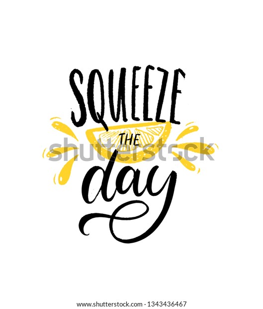 Squeeze the day. Motivational quote brush
lettering with slice of lemon illustration on white background.
Inspirational poster.