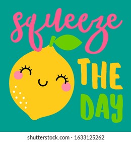 Squeeze the day - typography with cute lemon cartoon illustration for greeting card design.