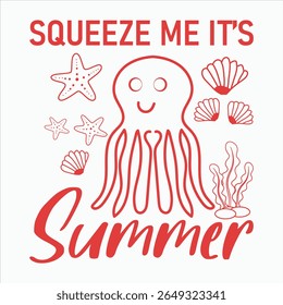 Squeeze Me It’s Summer  Summer Vibes Illustration  T-shirt Design