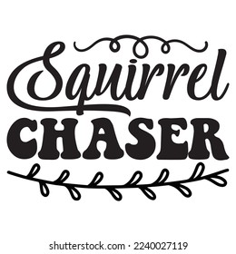 Squirrel Chaser T-Shirt Design Vector File