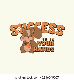 squirrel illustration success is in your hands cute cartoon graphic design animal vector art character funny fun children baby kids kid fashion trend text typography love card